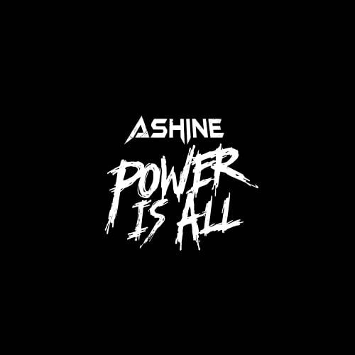 Ashine : Power Is All